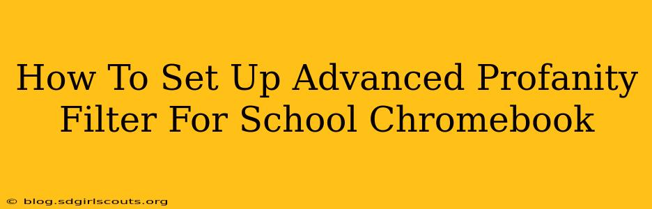 How To Set Up Advanced Profanity Filter For School Chromebook