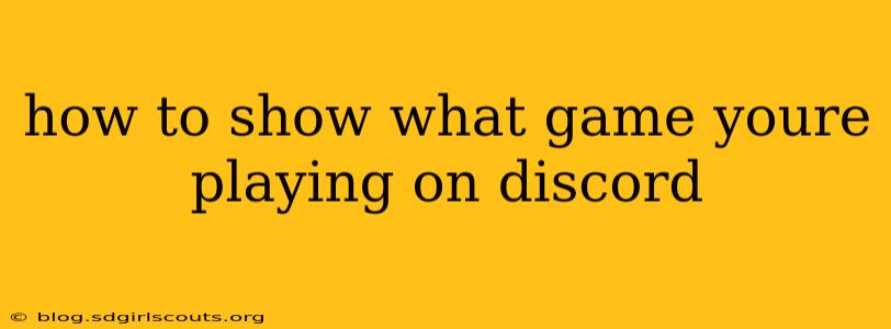 how to show what game youre playing on discord