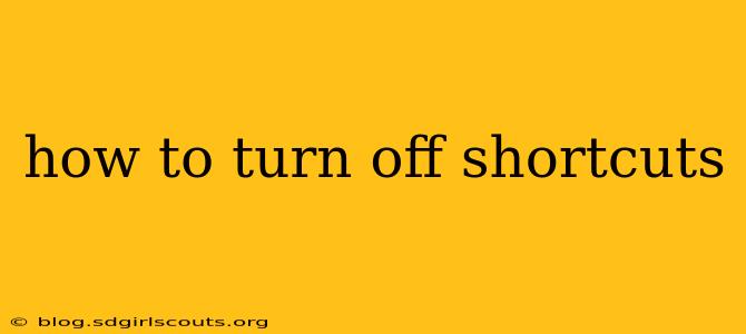 how to turn off shortcuts