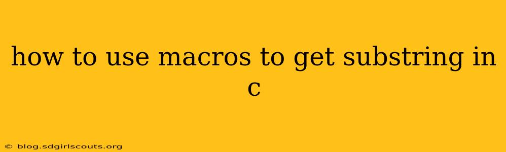 how to use macros to get substring in c