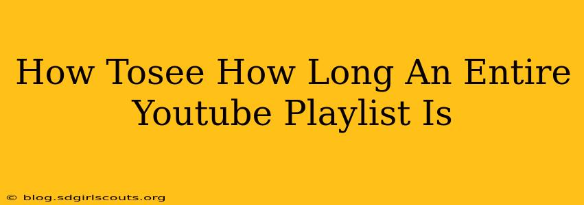 How Tosee How Long An Entire Youtube Playlist Is