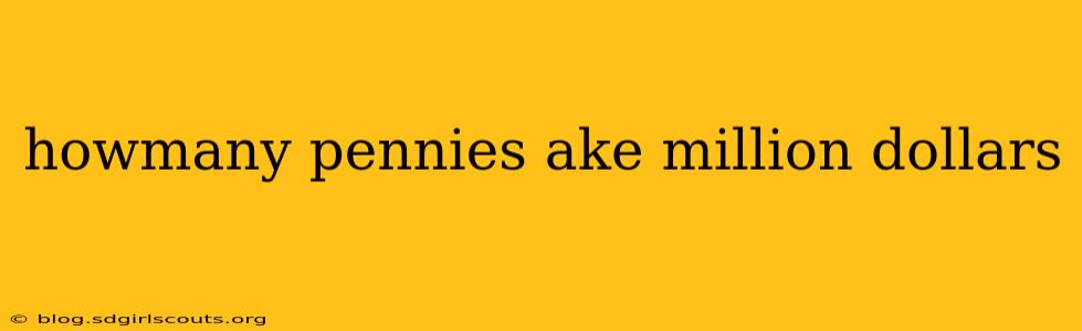 howmany pennies ake million dollars
