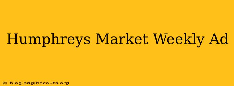 Humphreys Market Weekly Ad