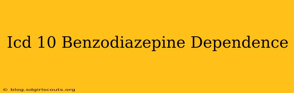 Icd 10 Benzodiazepine Dependence