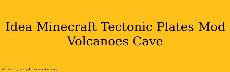 Idea Minecraft Tectonic Plates Mod Volcanoes Cave