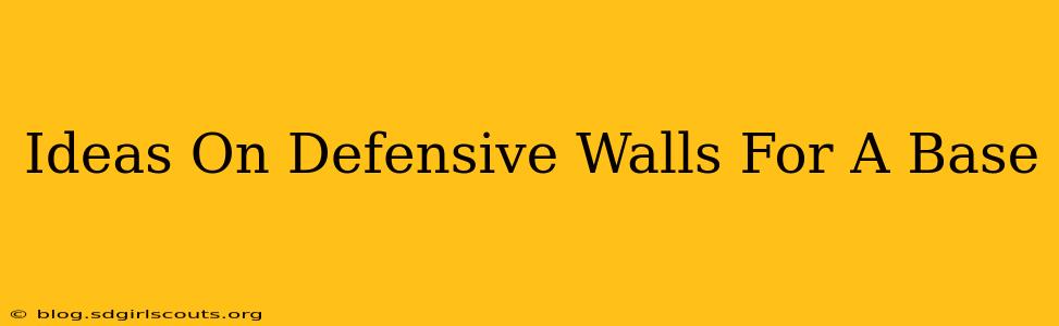 Ideas On Defensive Walls For A Base