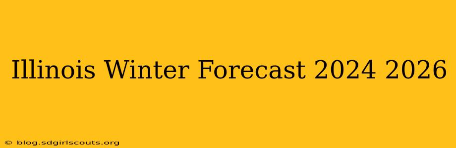 Illinois Winter Forecast 2024 2026