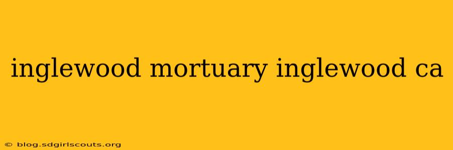 inglewood mortuary inglewood ca