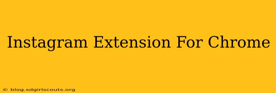 Instagram Extension For Chrome