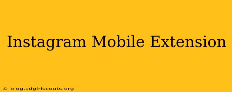 Instagram Mobile Extension
