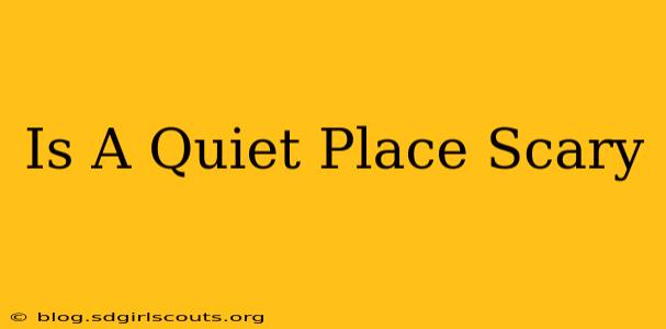 Is A Quiet Place Scary