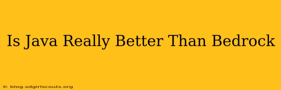 Is Java Really Better Than Bedrock