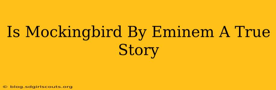 Is Mockingbird By Eminem A True Story