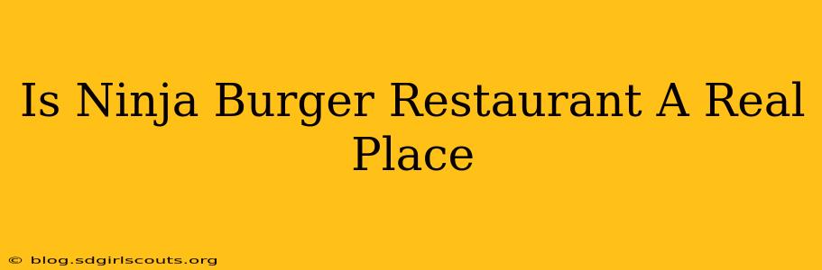 Is Ninja Burger Restaurant A Real Place
