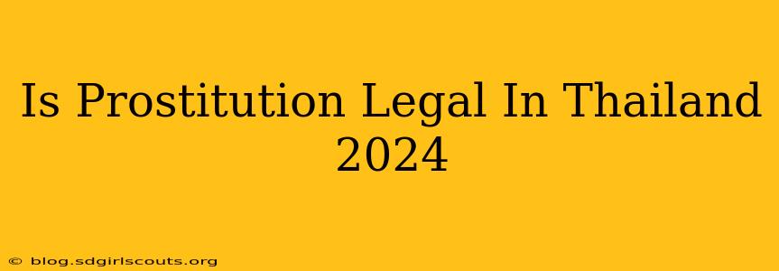 Is Prostitution Legal In Thailand 2024