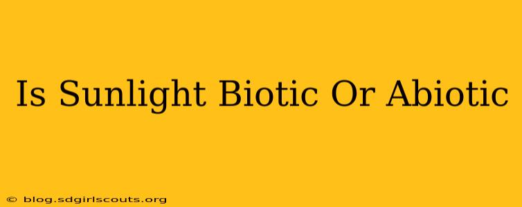 Is Sunlight Biotic Or Abiotic
