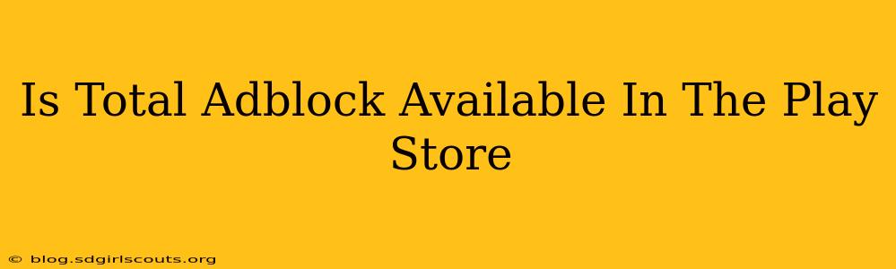 Is Total Adblock Available In The Play Store