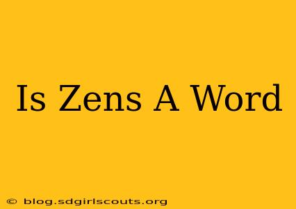Is Zens A Word