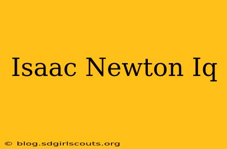 Isaac Newton Iq