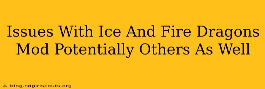 Issues With Ice And Fire Dragons Mod Potentially Others As Well