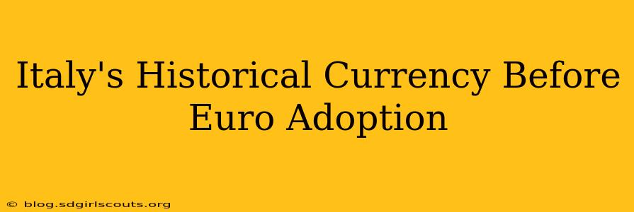 Italy's Historical Currency Before Euro Adoption