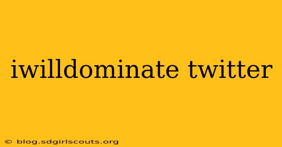iwilldominate twitter