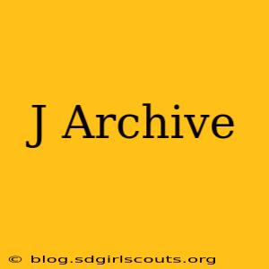 J Archive