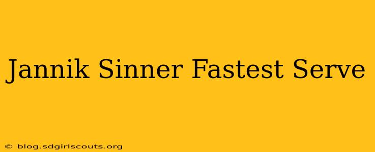 Jannik Sinner Fastest Serve