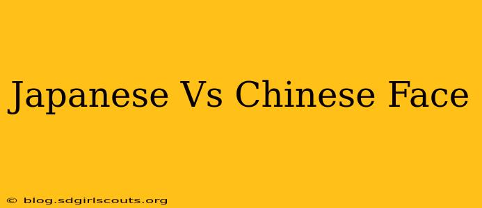 Japanese Vs Chinese Face