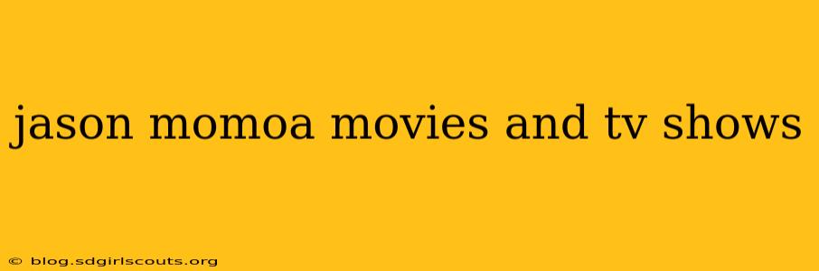 jason momoa movies and tv shows