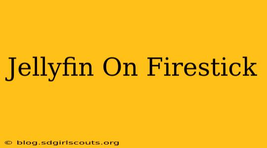 Jellyfin On Firestick