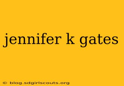 jennifer k gates