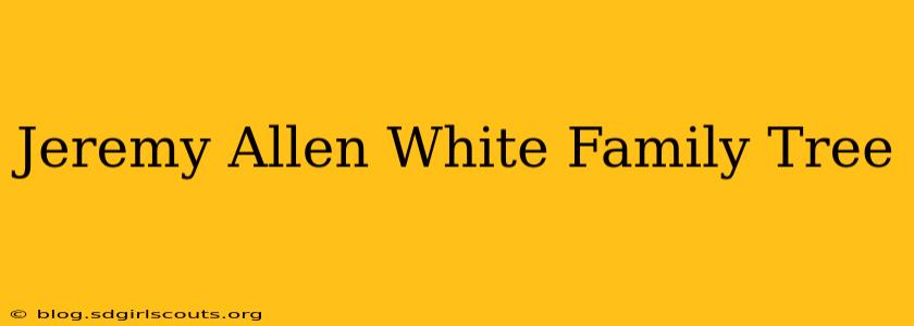 Jeremy Allen White Family Tree