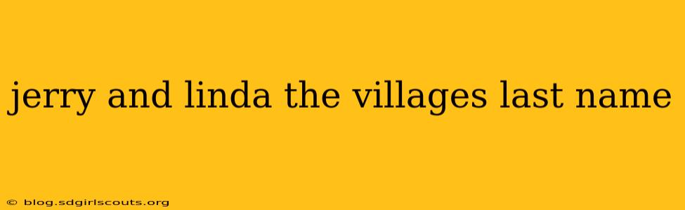 jerry and linda the villages last name