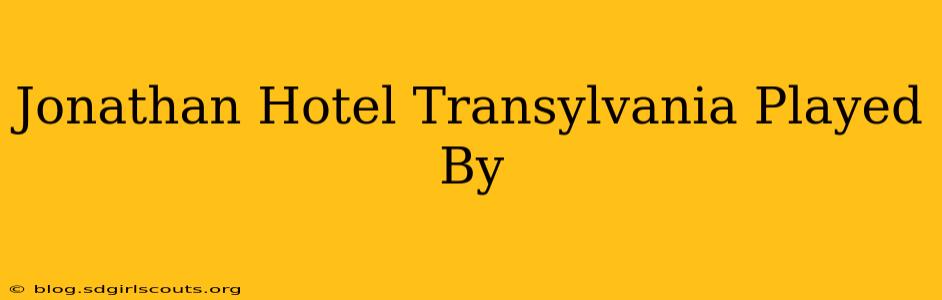 Jonathan Hotel Transylvania Played By