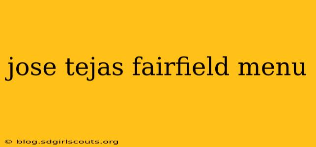 jose tejas fairfield menu