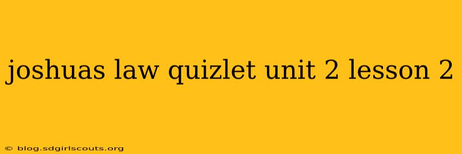 joshuas law quizlet unit 2 lesson 2