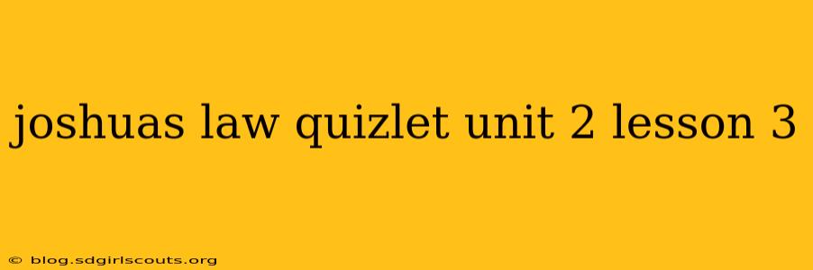 joshuas law quizlet unit 2 lesson 3