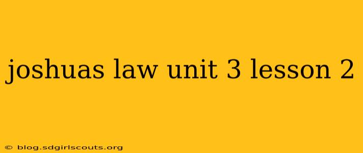 joshuas law unit 3 lesson 2