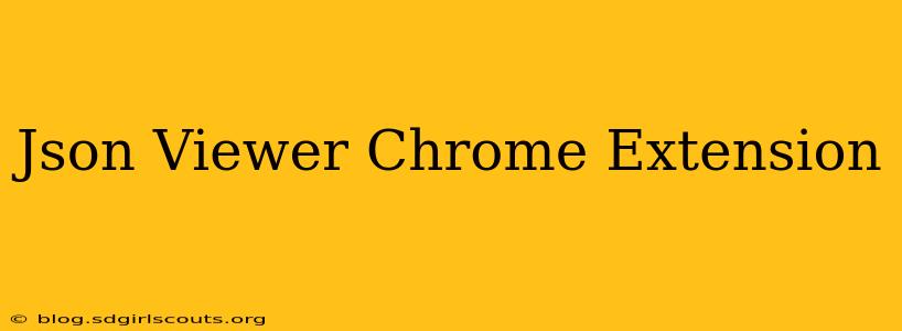 Json Viewer Chrome Extension
