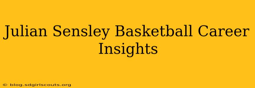 Julian Sensley Basketball Career Insights