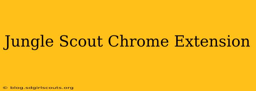 Jungle Scout Chrome Extension