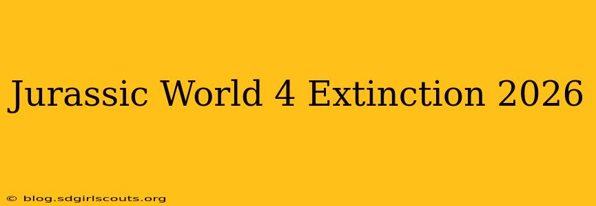 Jurassic World 4 Extinction 2026