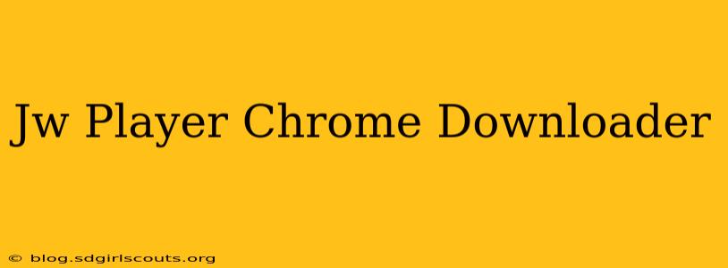 Jw Player Chrome Downloader