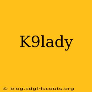 K9lady
