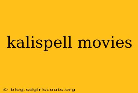 kalispell movies