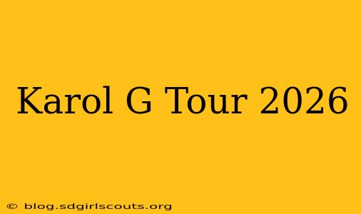 Karol G Tour 2026