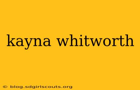 kayna whitworth