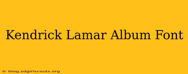 Kendrick Lamar Album Font