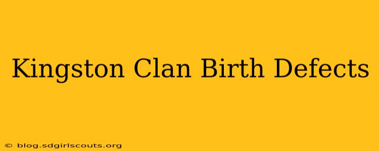 Kingston Clan Birth Defects